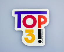 Load image into Gallery viewer, Top 3!® Sticker
